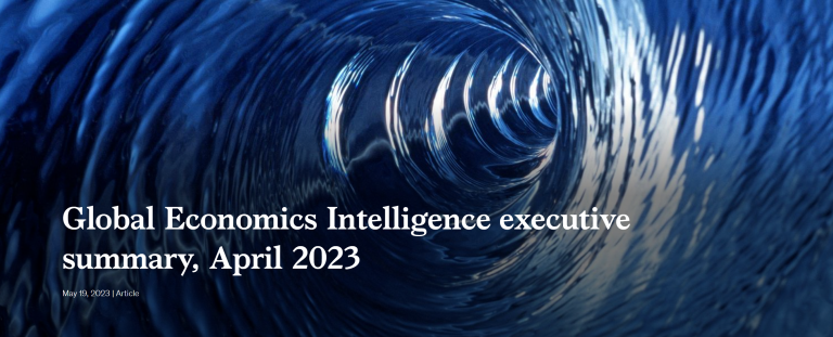 Global Economics Intelligence executive summary, April 2023