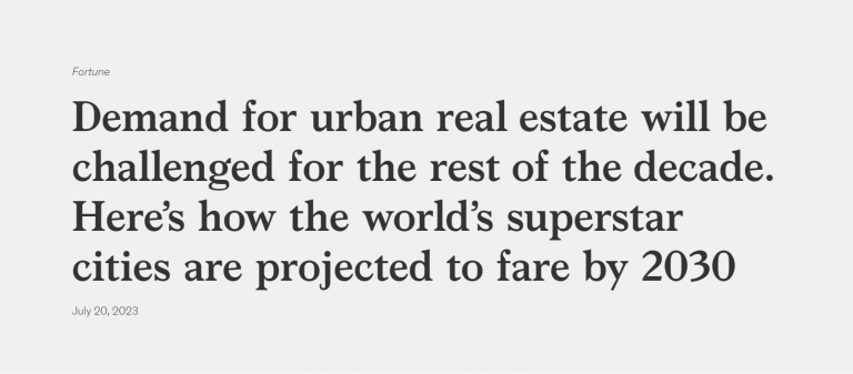 Demand for urban real estate will be challenged for the rest of the decade. Here’s how the world’s superstar cities are projected to fare by 2030
