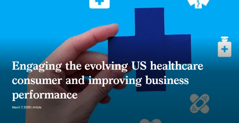 Engaging the evolving US healthcare consumer and improving business performance
